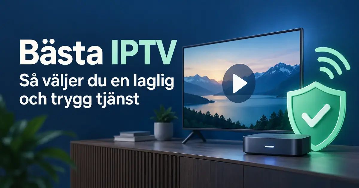 En tv med uppspelningssymbol, en streamingbox och en grön sköld med bock illustrerar trygg IPTV bredvid texten ”Bästa IPTV – Så väljer du en laglig och trygg tjänst”.