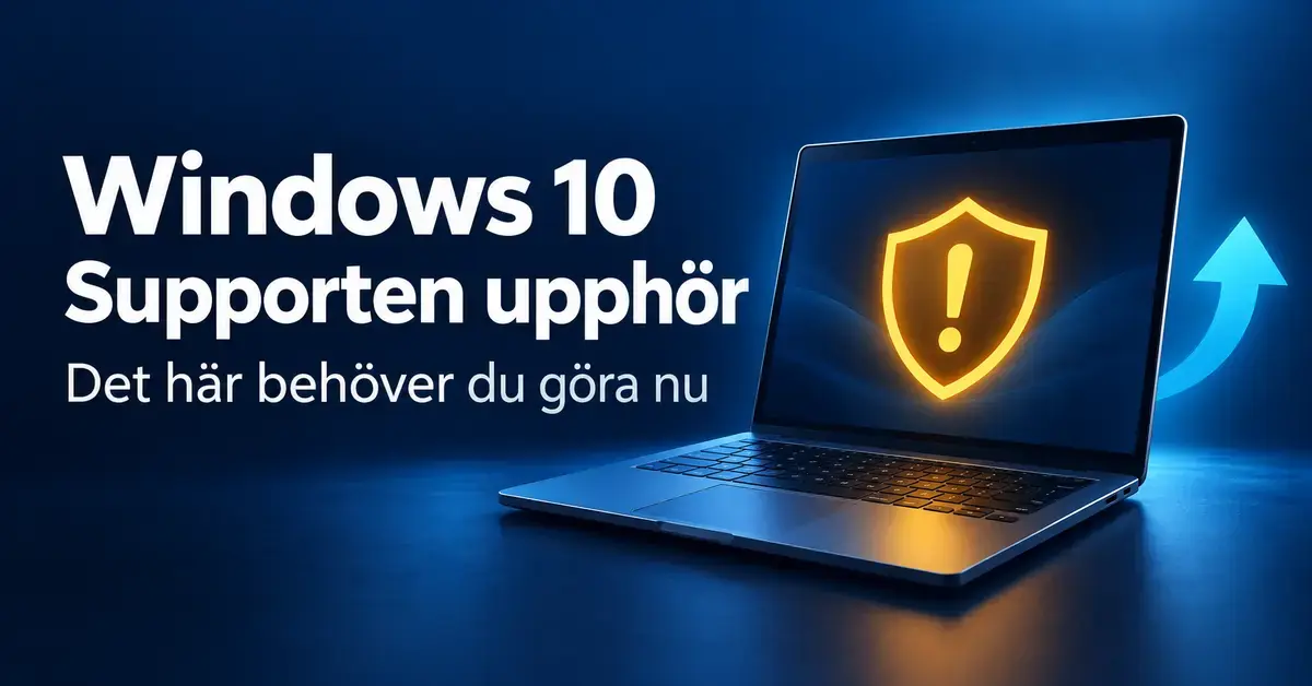 En bärbar dator med en gul varningssköld och en blå uppåtpil bredvid texten ”Windows 10 – Supporten upphör – Det här behöver du göra nu”.
